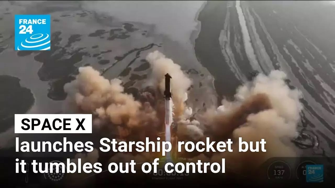 SpaceX launches another Starship rocket but it tumbles out of control • FRANCE 24 English