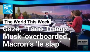 Gaza, “Taco Trump”, Musk ‘overboarded’, Macron’s ‘le slap’ • FRANCE 24 English