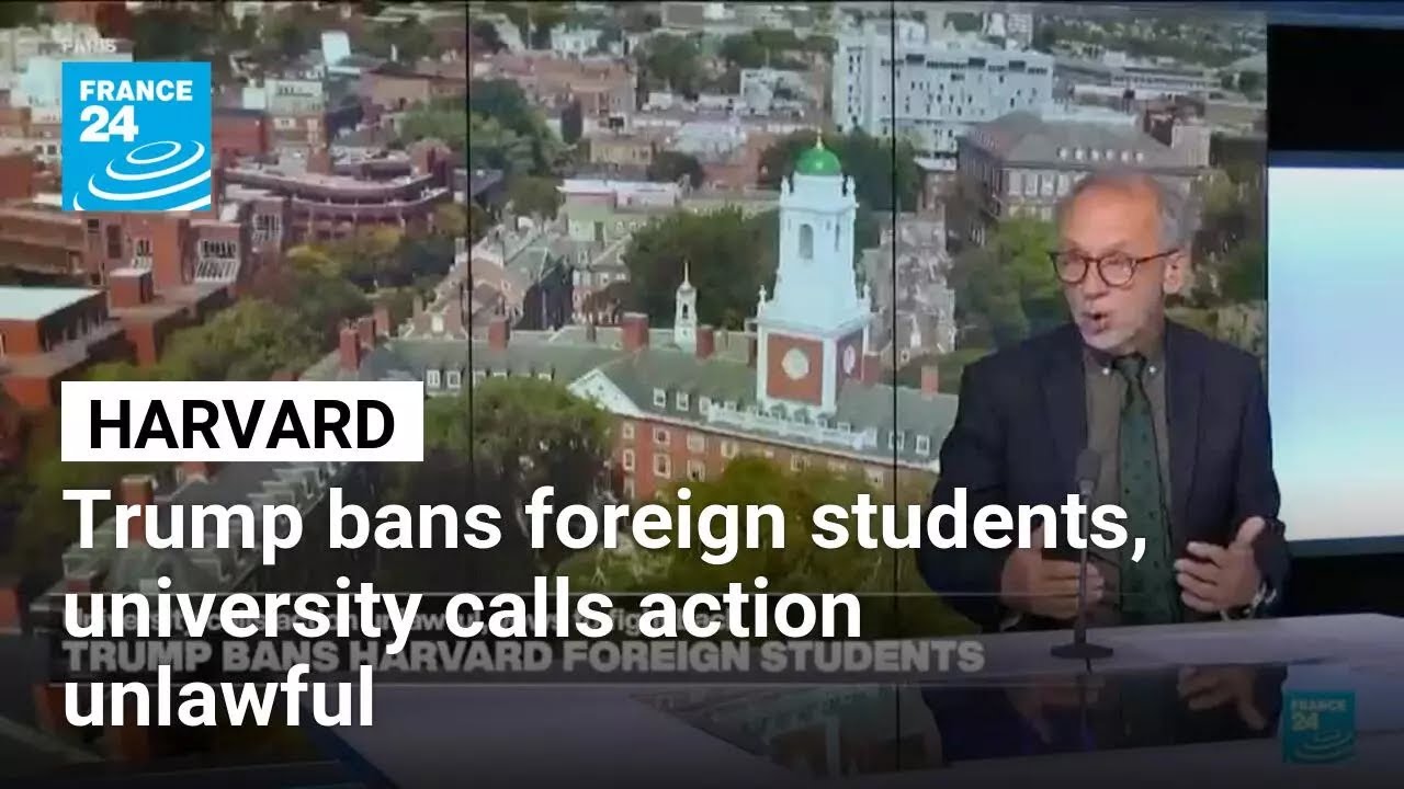 Trump bans Harvard foreign students, university calls action unlawful • FRANCE 24 English