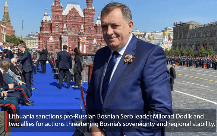Lithuania sanctions pro-Russian Bosnian Serb leader Milorad Dodik and two allies for actions threatening Bosnia’s sovereignty and regional stability. They’re banned from entering Lithuania until April 2030. The move followed consultations with Lithuania’s allies.