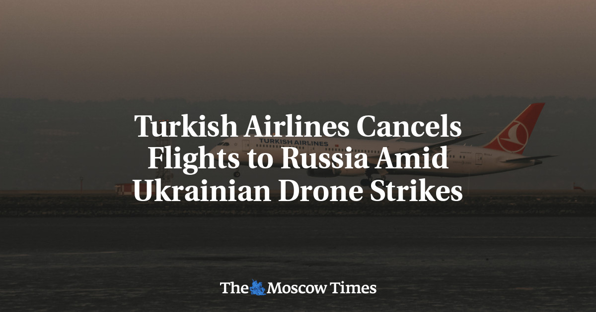 Turkish Airlines Cancels Flights to Russia Amid Ukrainian Drone Strikes