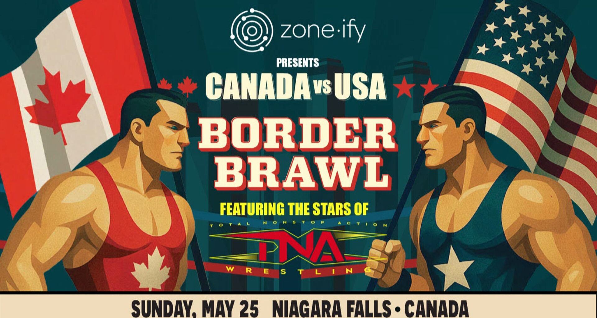 ZONE·IFY PRESENTS A TNA PRODUCED WRESTLING EVENT “THE BORDER BRAWL”— WHERE DIPLOMACY ENDS AND BODY SLAMS BEGIN – TNA Wrestling