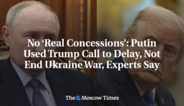 No ‘Real Concessions’: Putin Used Trump Call to Delay, Not End Ukraine War, Experts Say - The Moscow Times