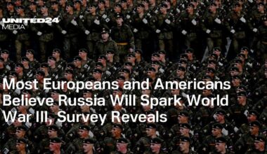 Most Europeans and Americans Believe Russia Will Spark World War III, Survey Reveals
