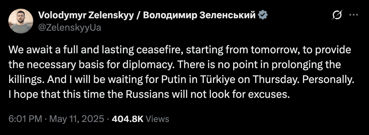 Zelensky says that a full and lasting ceasefire may begin tomorrow, and he will personally be waiting for Putin in Türkiye on Thursday