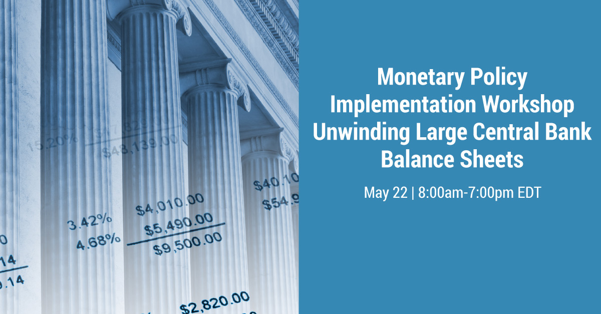 Monetary Policy Implementation Workshop: Unwinding Large Central Bank Balance Sheets