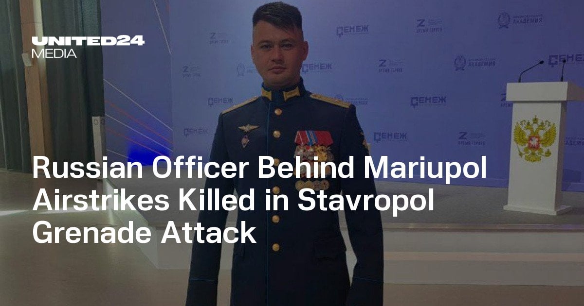 Russian Officer Behind Mariupol Airstrikes Killed in Stavropol Grenade Attack