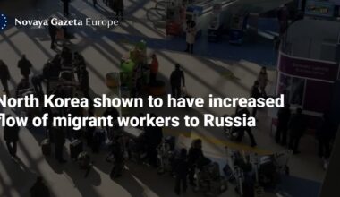 North Korea shown to have increased flow of migrant workers to Russia — Novaya Gazeta Europe