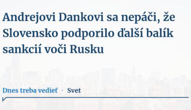 Andrejovi Dankovi sa nepáči, že Slovensko podporilo ďalší balík sankcií voči Rusku