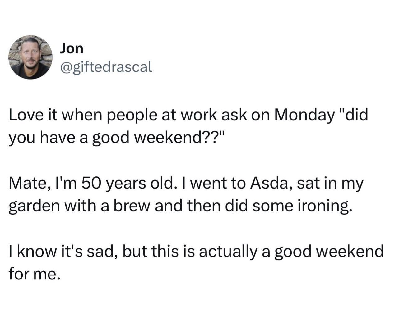 Sound like a good weekend Jon.