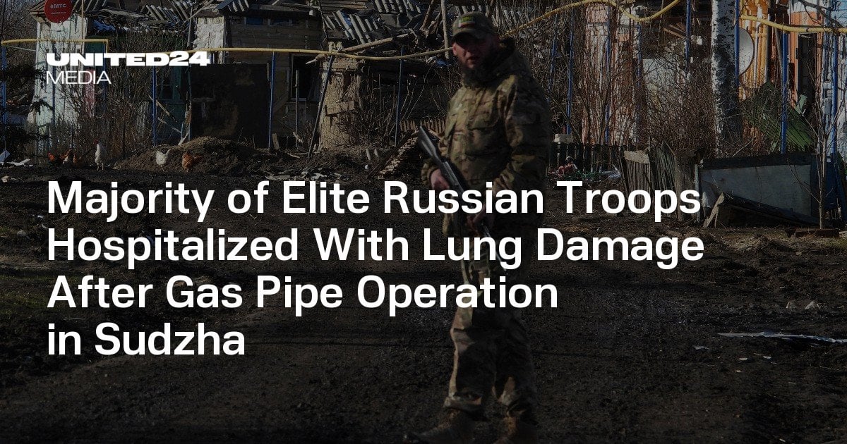 Majority of Elite Russian Troops Hospitalized With Lung Damage After Gas Pipe Operation in Sudzha