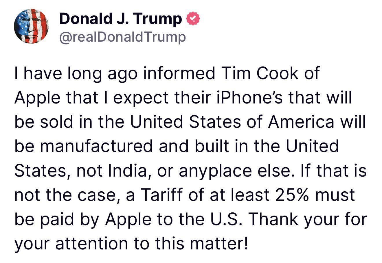 🚨Trump says iPhones not made in the US will face a 25% tariff.