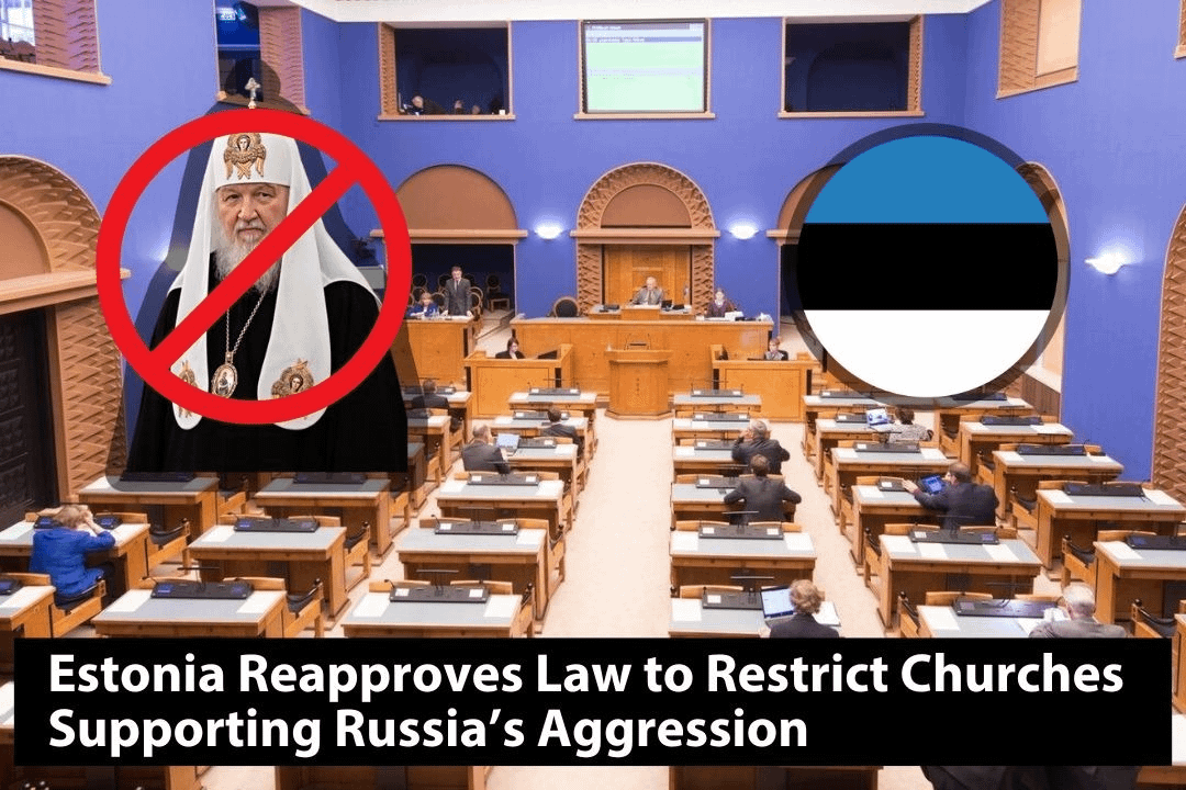 Estonia’s parliament updated laws to restrict churches tied to foreign entities supporting Russia’s aggression, allowing six months for statute changes, particularly targeting the Moscow-affiliated Orthodox Church.