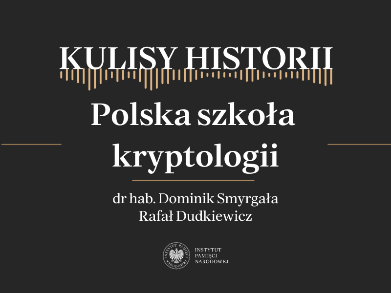 „Kulisy historii” odc. 220 „Polska szkoła kryptologii” – 14 czerwca 2025