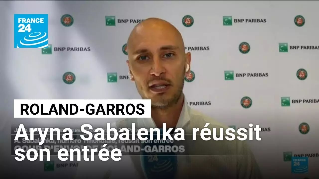 Coup d'envoi de Roland-Garros: Aryna Sabalenka réussit son entrée • FRANCE 24