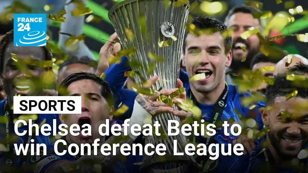 Chelsea defeat Betis (4-1) to win Conference League • FRANCE 24 English