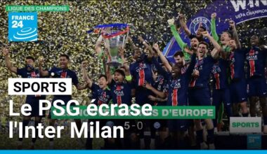Le PSG écrase l'Inter Milan et remporte sa première Ligue des Champions • FRANCE 24