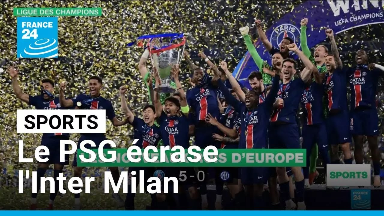 Le PSG écrase l'Inter Milan et remporte sa première Ligue des Champions • FRANCE 24