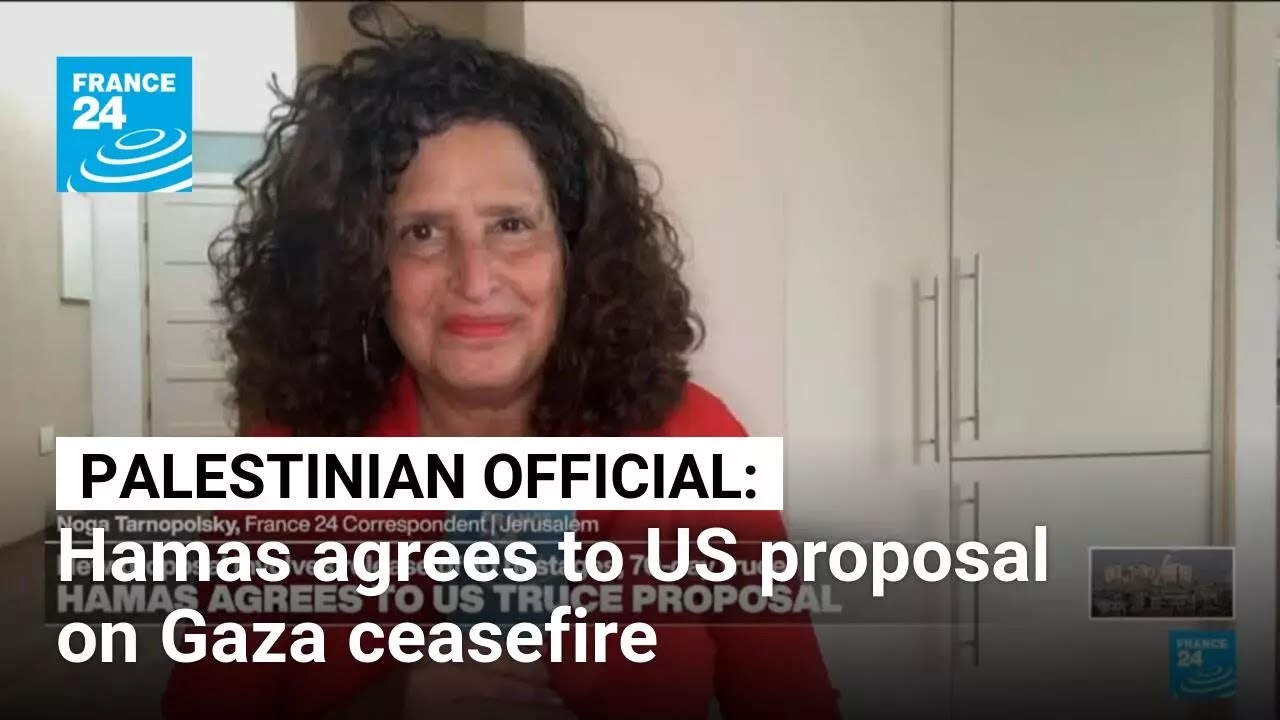 Hamas agrees to US proposal on Gaza ceasefire, Palestinian official says • FRANCE 24 English
