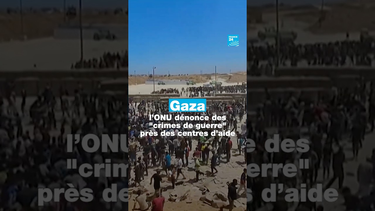 Gaza : l’ONU dénonce des "crimes de guerre" près des centres d’aide • FRANCE 24