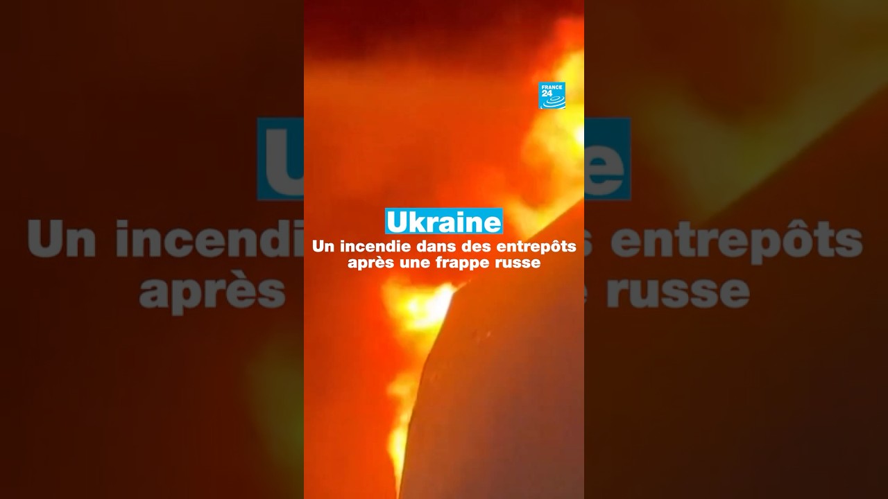 Ukraine, un incendie dans des entrepôts après une frappe russe • FRANCE 24