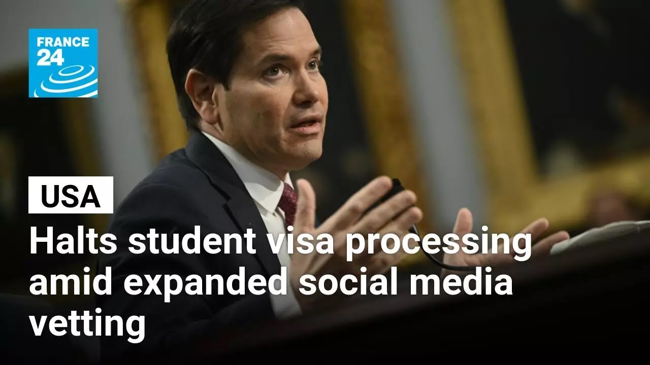 US halts student visa processing amid expanded social media vetting • FRANCE 24 English