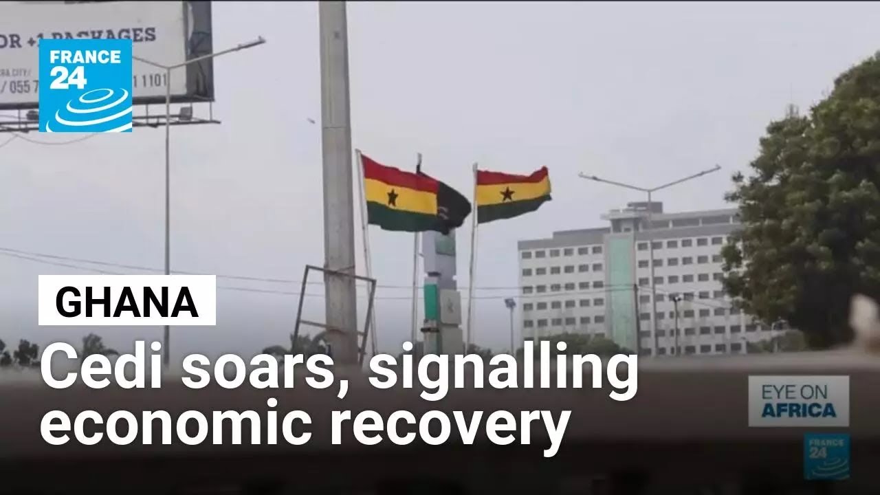 Ghana’s cedi soars, signalling economic recovery • FRANCE 24 English