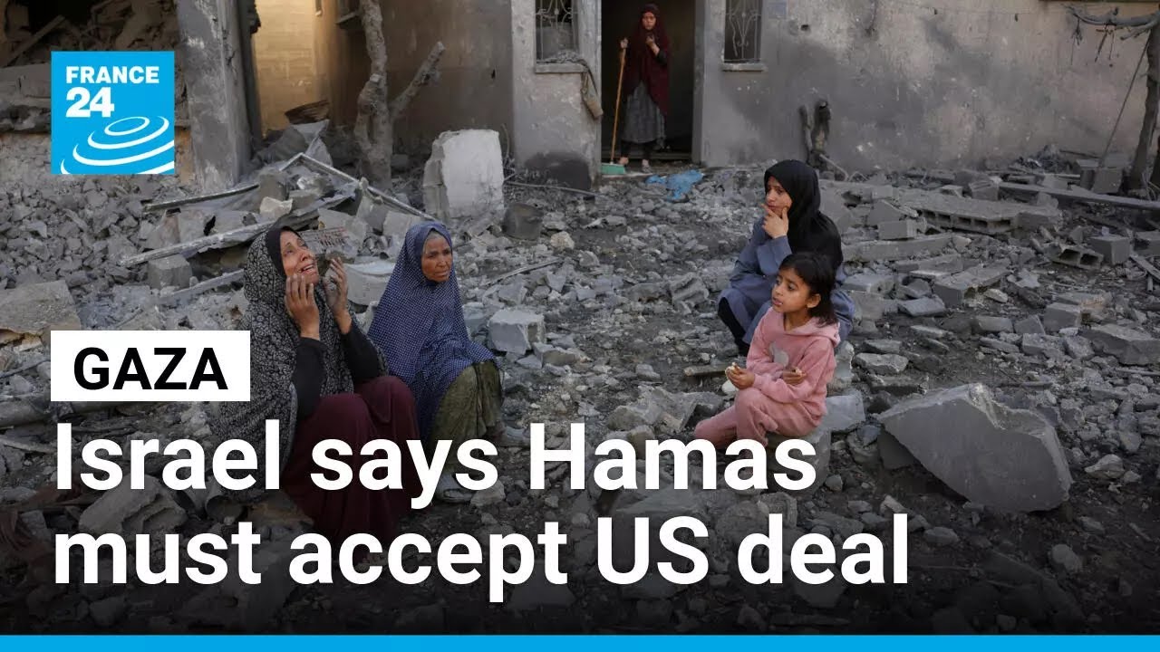 Gaza: Israel says Hamas must accept US deal or be ‘annihilated’ • FRANCE 24 English