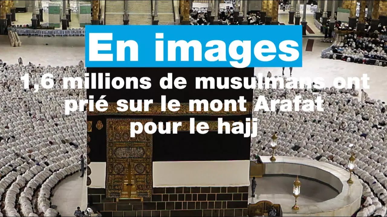 Arabie Saoudite: 1,6 millions de musulmans ont prié sur le mont Arafat • FRANCE 24