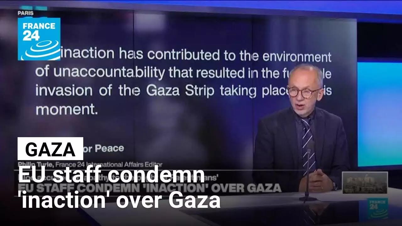 EU staff condemn 'inaction that resulted in the full-scale invasion of' Gaza • FRANCE 24 English