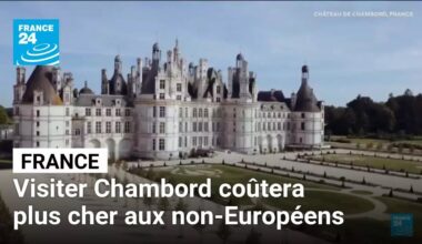 France : Chambord appliquera un tarif plus élevé aux touristes non-européens • FRANCE 24
