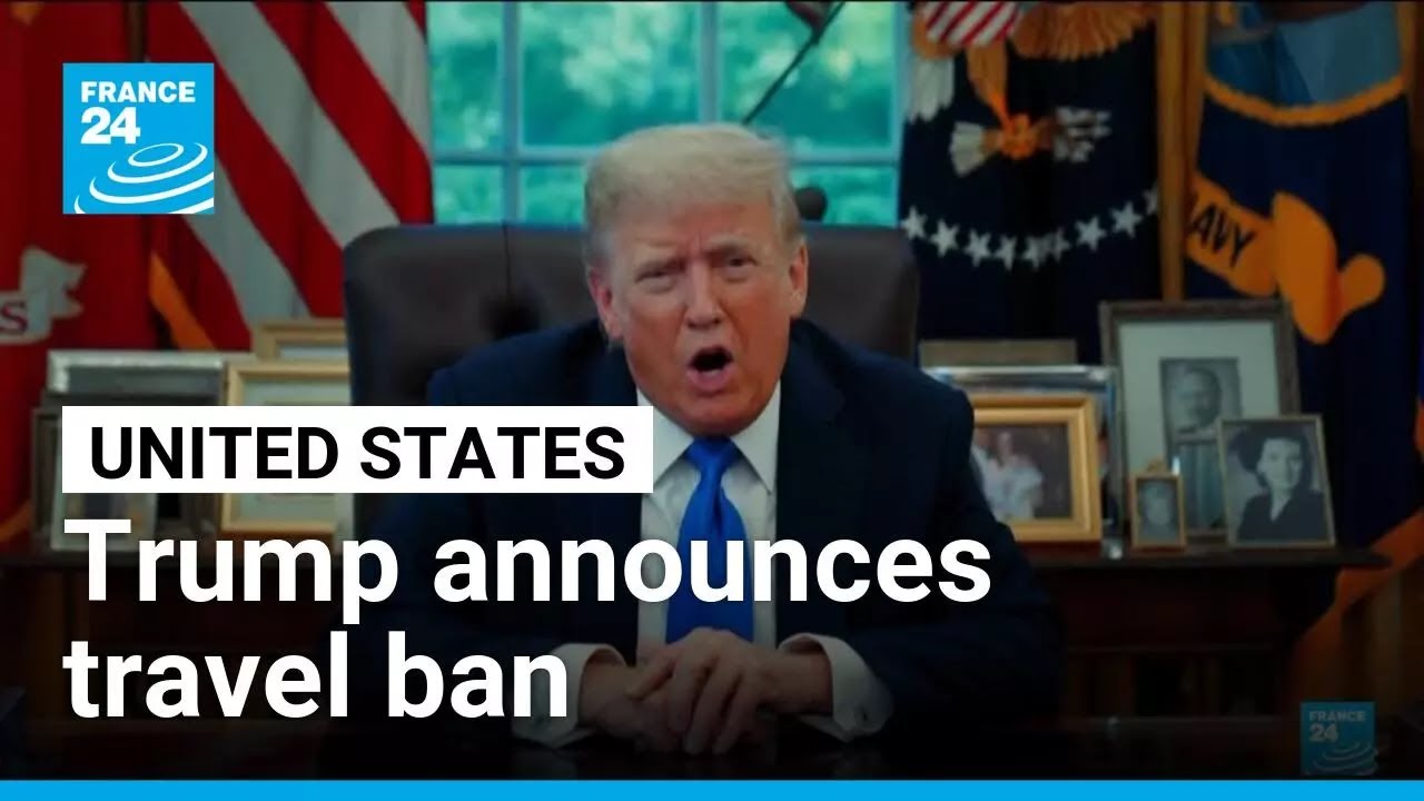 Trump announces travel ban and restrictions on 19 countries • FRANCE 24 English
