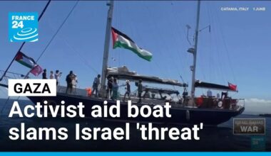 Activist Gaza aid boat slams Israel 'threat' • FRANCE 24 English