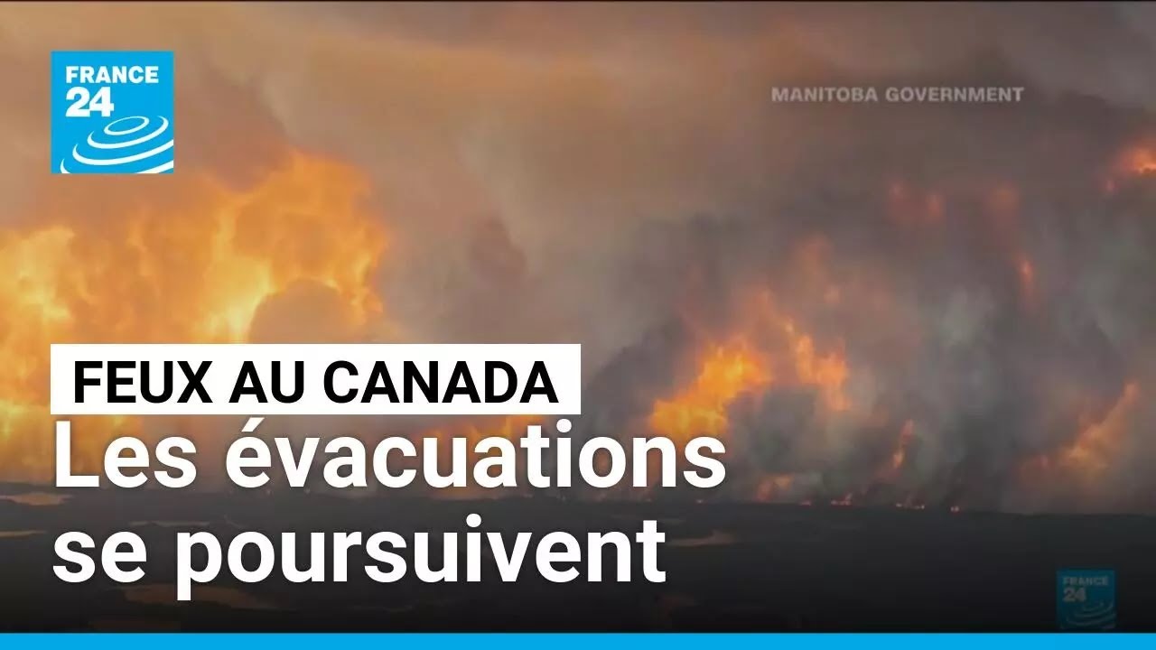 Canada : les évacuations se poursuivent face aux feux de forêts • FRANCE 24