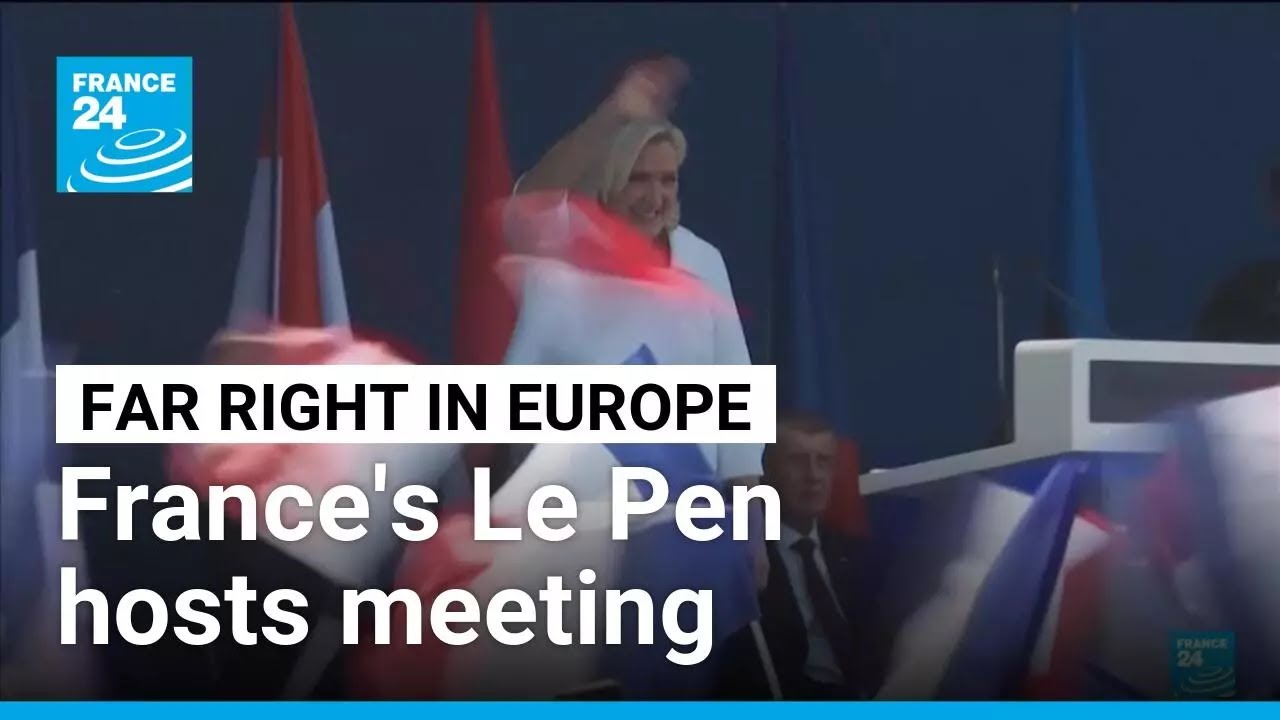 France's Le Pen hosts Europe allies in show of far-right unity • FRANCE 24 English