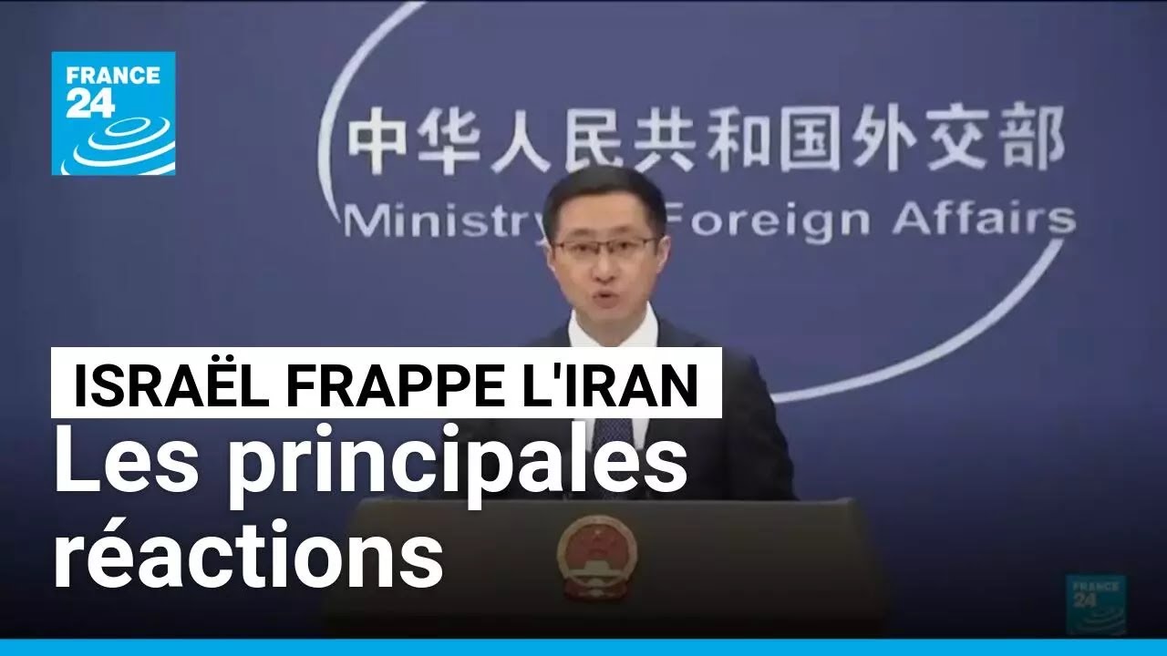 France, Royaume-Uni, Chine... Les principales réactions aux frappes israéliennes contre l'Iran