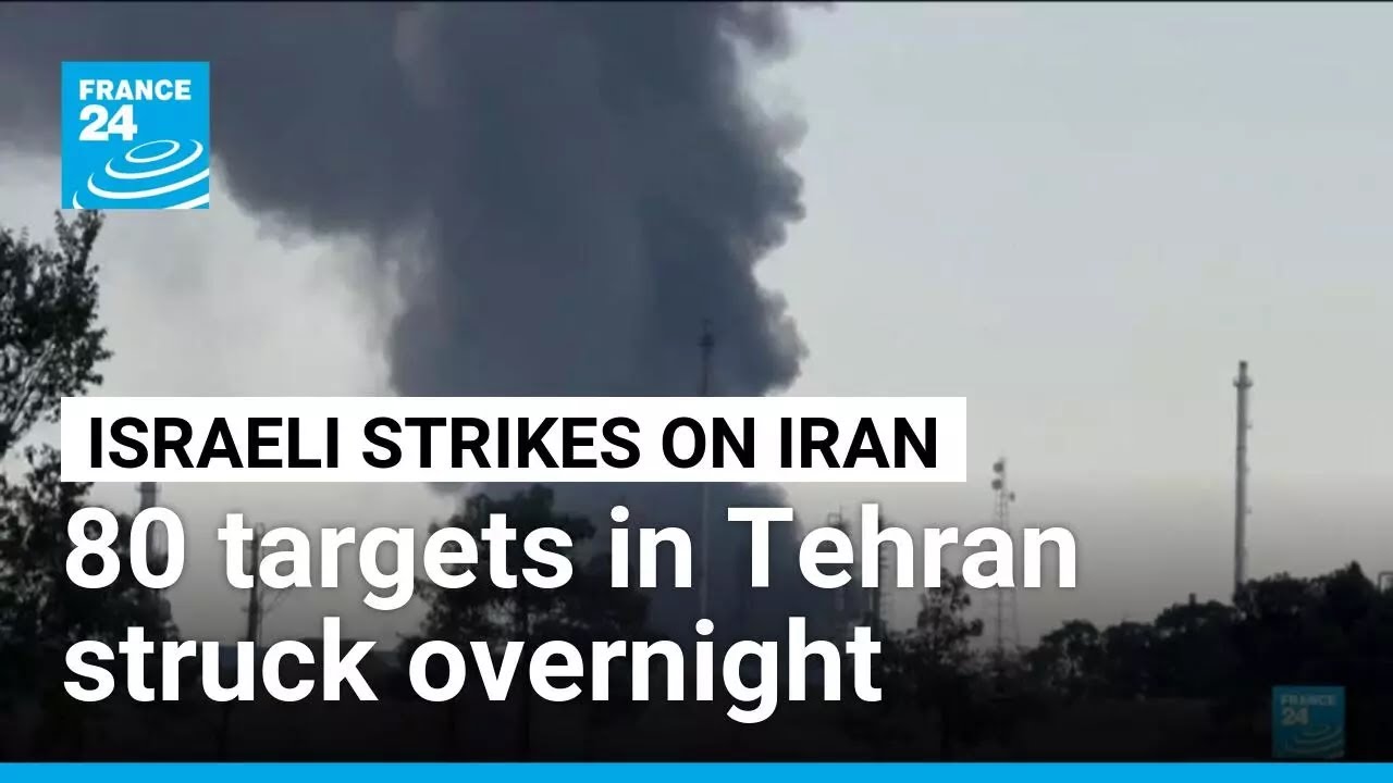 Israeli military says struck over 80 targets in Tehran overnight • FRANCE 24 English