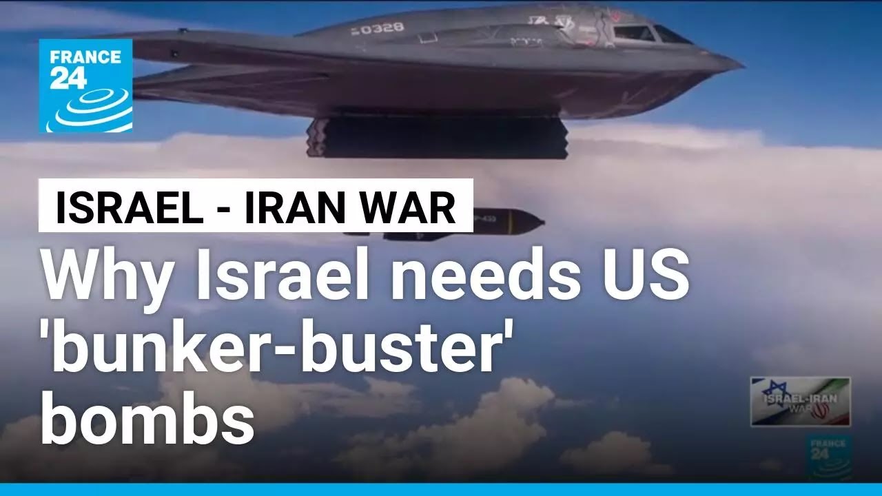 Why Israel needs US 'bunker-buster' bombs to target Iran's nuclear enrichment plant • FRANCE 24