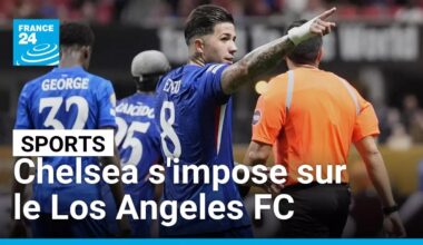 Chelsea lance sa Coupe du monde des clubs par une victoire contre le Los Angeles FC • FRANCE 24