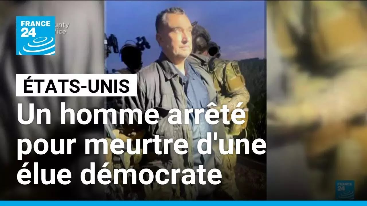 États-Unis : un homme arrêté suspecté du meurtre d'une élue démocrate • FRANCE 24