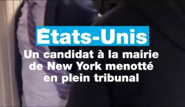 États-Unis : un candidat à la mairie de New York menotté en plein tribunal • FRANCE 24