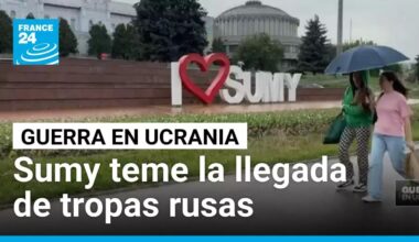 Ucrania: el temor crece entre los ciudadanos de Sumy a medida que se acercan las tropas rusas