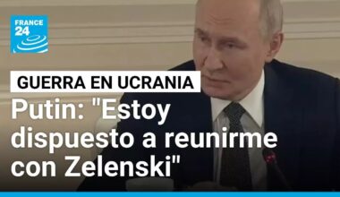 Putin se muestra abierto a reunirse con Zelenski en la fase final de las negociaciones • FRANCE 24