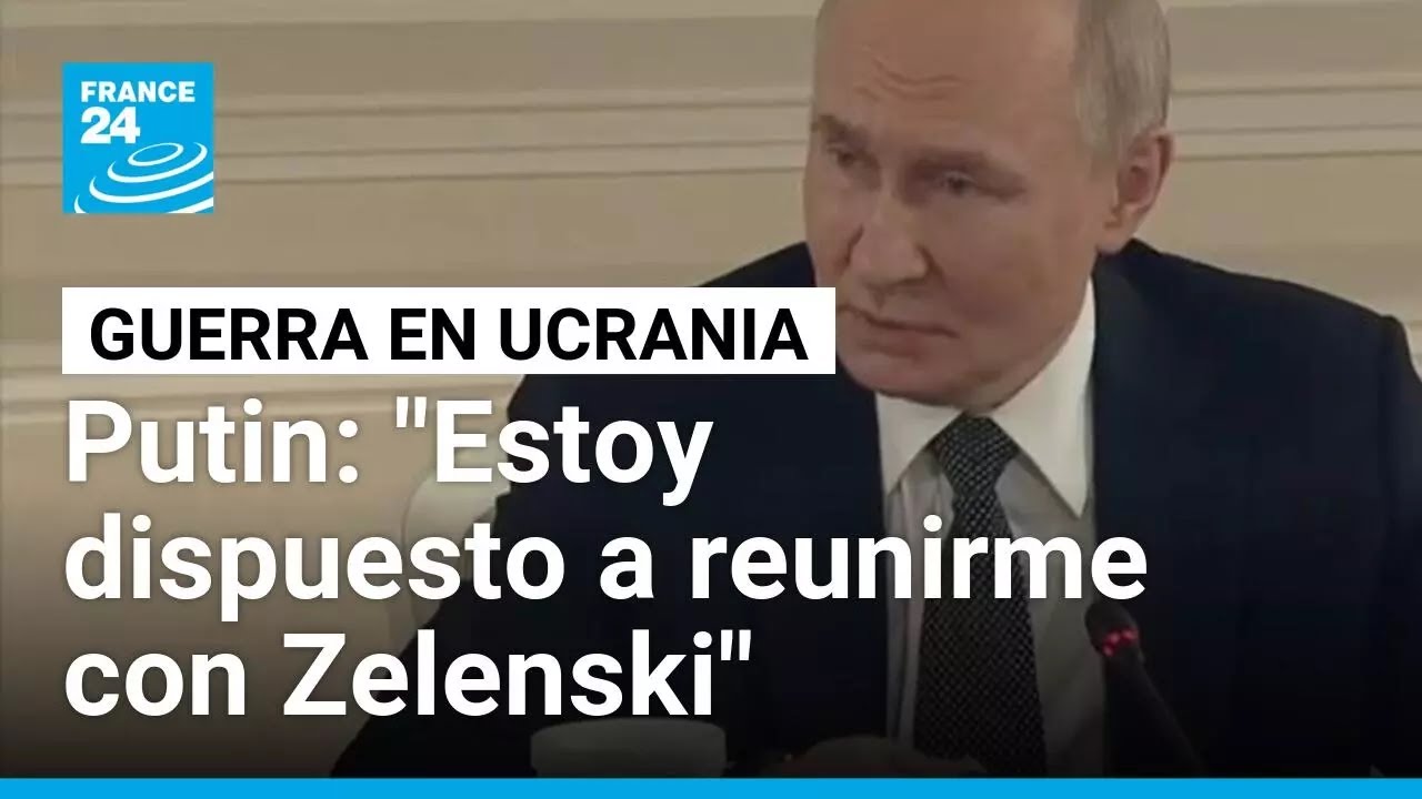 Putin se muestra abierto a reunirse con Zelenski en la fase final de las negociaciones • FRANCE 24