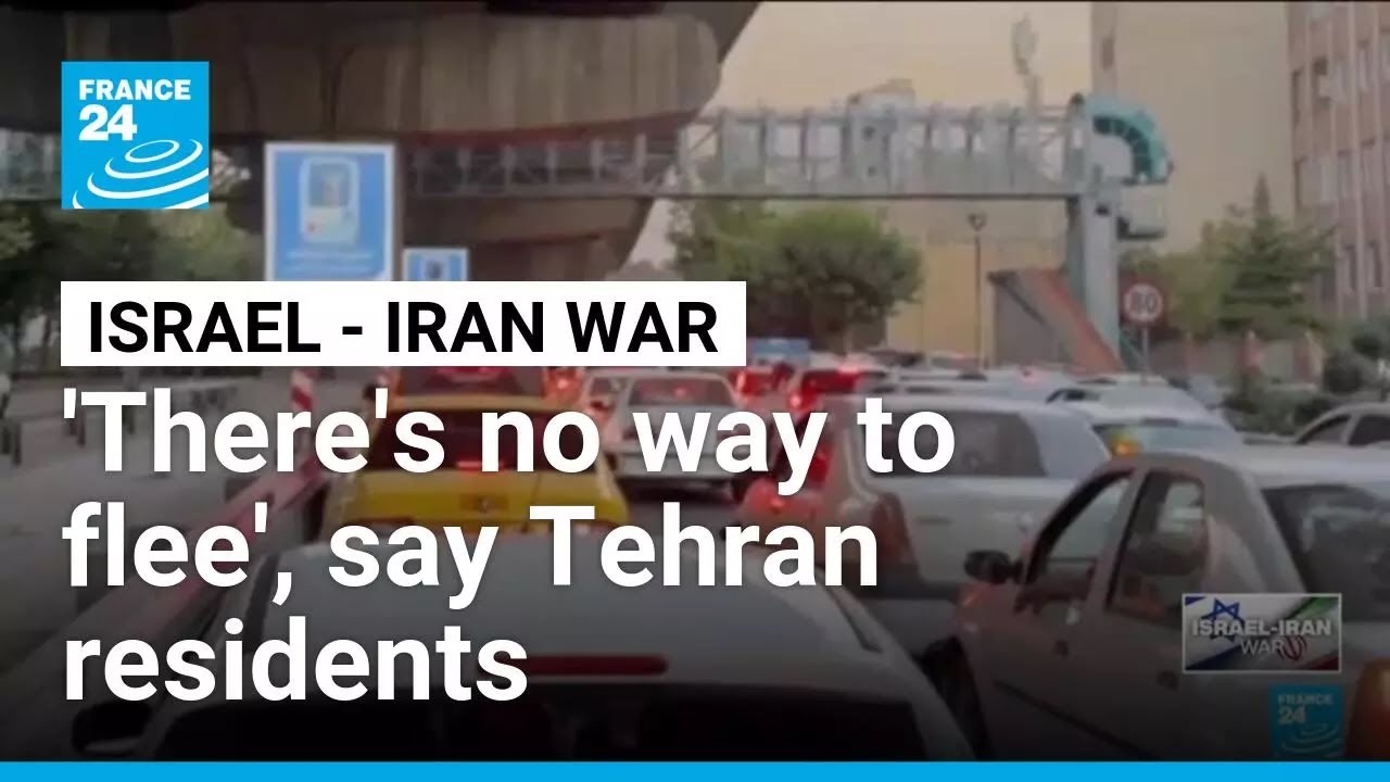 'There's no way to flee': Tehran residents brace for more strikes • FRANCE 24 English