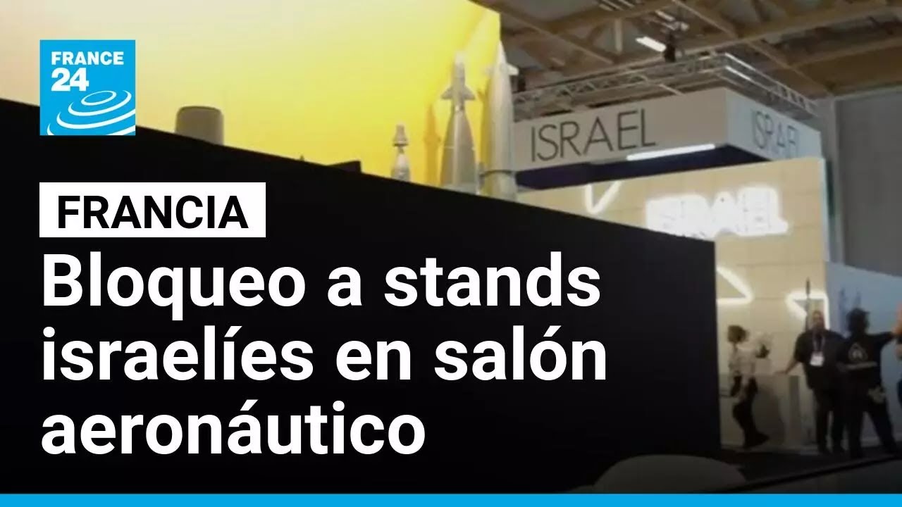 Francia bloquea stands de defensa israelíes en salón aeronáutico de París • FRANCE 24 Español