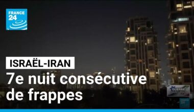 Guerre Israël-Iran : septième nuit consécutive de frappes • FRANCE 24