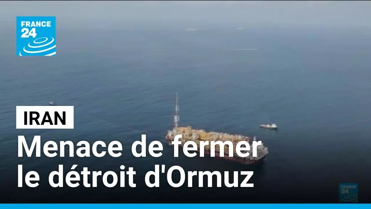 L'Iran menace de fermer le détroit d'Ormuz, route maritime stratégique pour l’économie mondiale