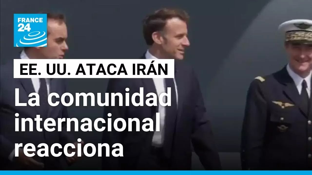 Gobiernos del mundo reaccionan ante la ofensiva de EE. UU. contra instalaciones nucleares en Irán