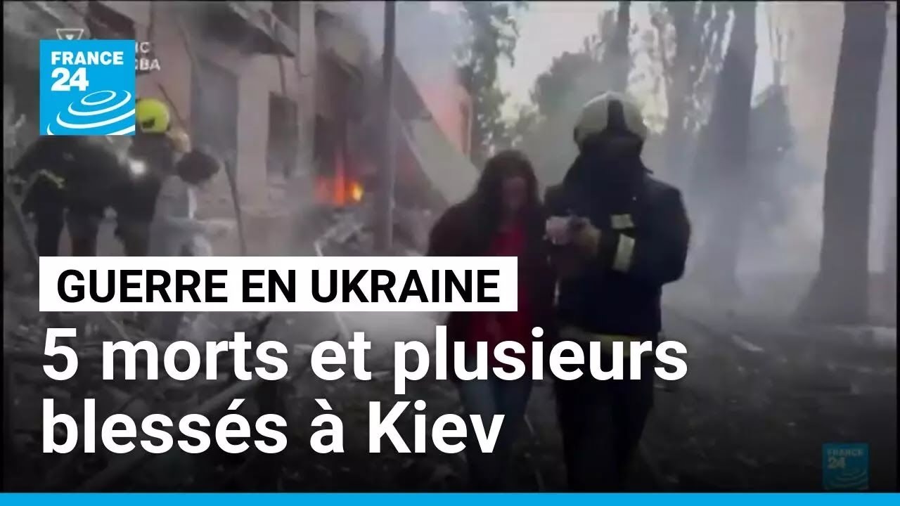 Ukraine : des frappes russes font cinq morts et plusieurs blessés à Kiev • FRANCE 24